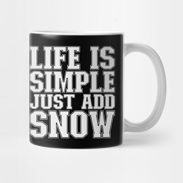 Life Is Simple Just Add Snow - Ski Jumping Gift by biNutz